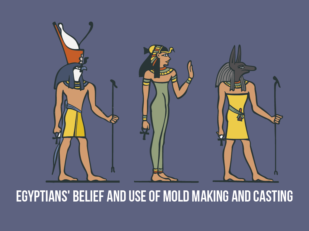 Egyptian's belief and use of mold making and casting