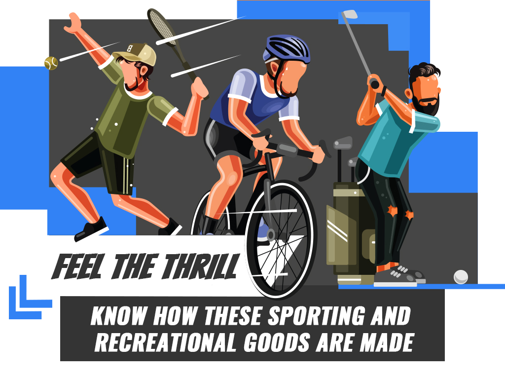 Feel The Thrill: Know How These Sporting and Recreational Goods Are Made