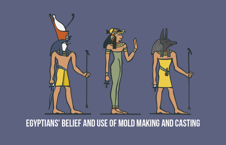 Egyptians’ Beliefs and Use of Mold Making and Casting