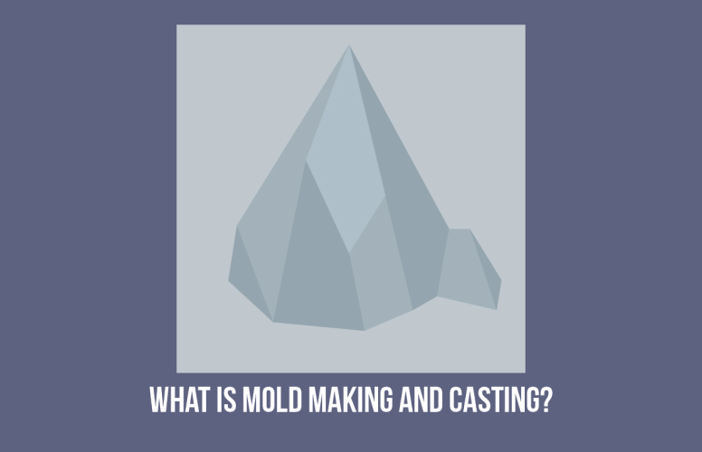 What is Mold Making and Casting?